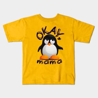 Funny "OKAY, mama" Annoyed Penguin Kid Kids T-Shirt